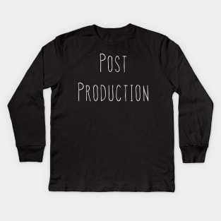 Post Production - White Kids Long Sleeve T-Shirt